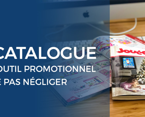 Le catalogue, un outil promotionnel à ne pas négliger.