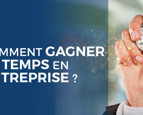 Comment gagner du temps en entreprise ?