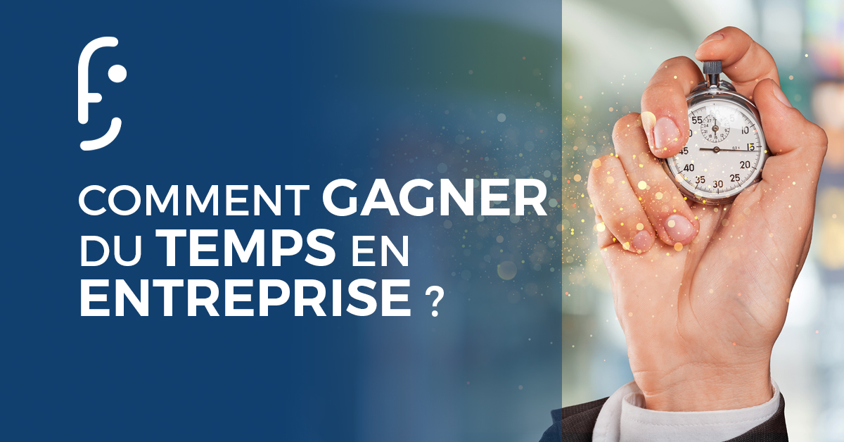 Comment gagner du temps en entreprise ?