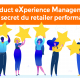 Qu'est ce que le product experience management ou PXM ? Guide de la gestion de l'expérience produit