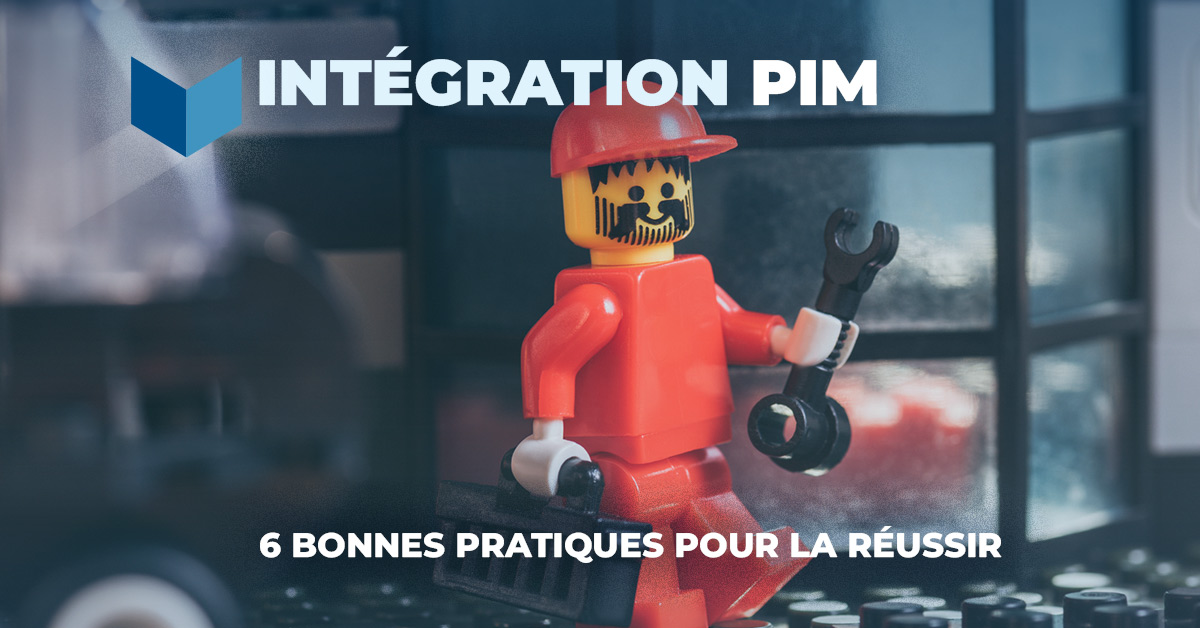 Intégration PIM 6 bonnes pratiques