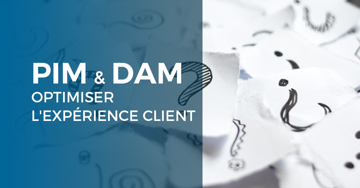 PIM DAM pour Optimiser votre Expérience Client